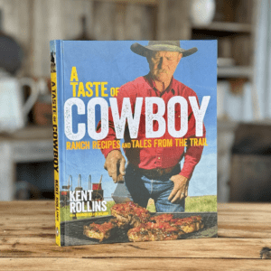 A Taste of Cowboy Cookbook by Kent Rollins